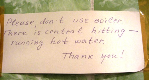 Please, don't use boiler. There is central hitting - running hot water. Thank you!